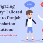 Navigating Diversity: Tailored English to Punjabi Translation Solutions